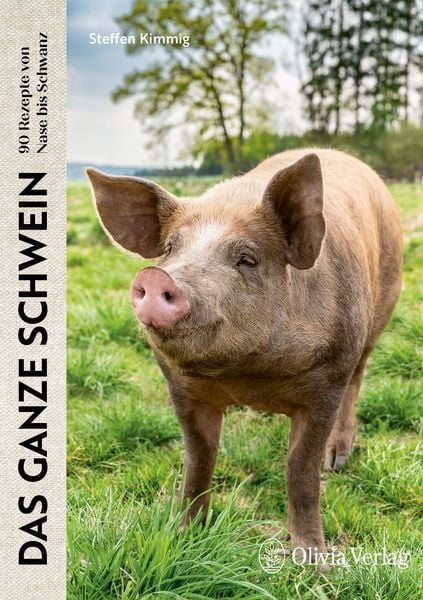 Buch Das Ganze Schwein - 90 Rezepte von Nase bis Schwanz